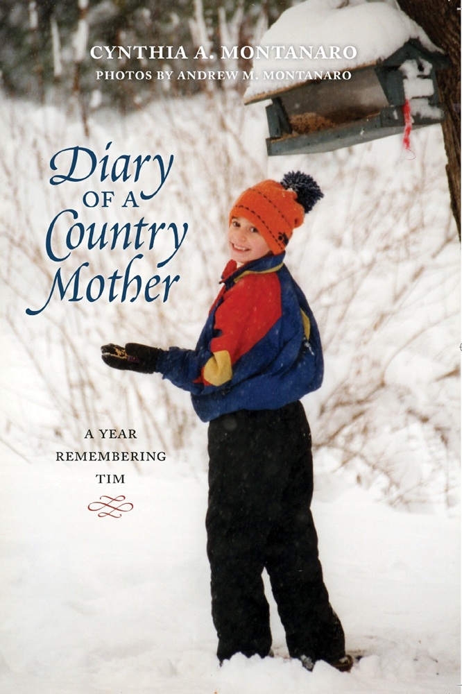 Diary of a Country Mother: A Year Remembering Tim by Cynthia A. Montanaro