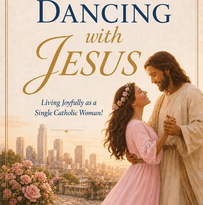 Slow Dancing with Jesus: Living Joyfully as a Single Catholic Woman! by Miss Robyne L. Ferri