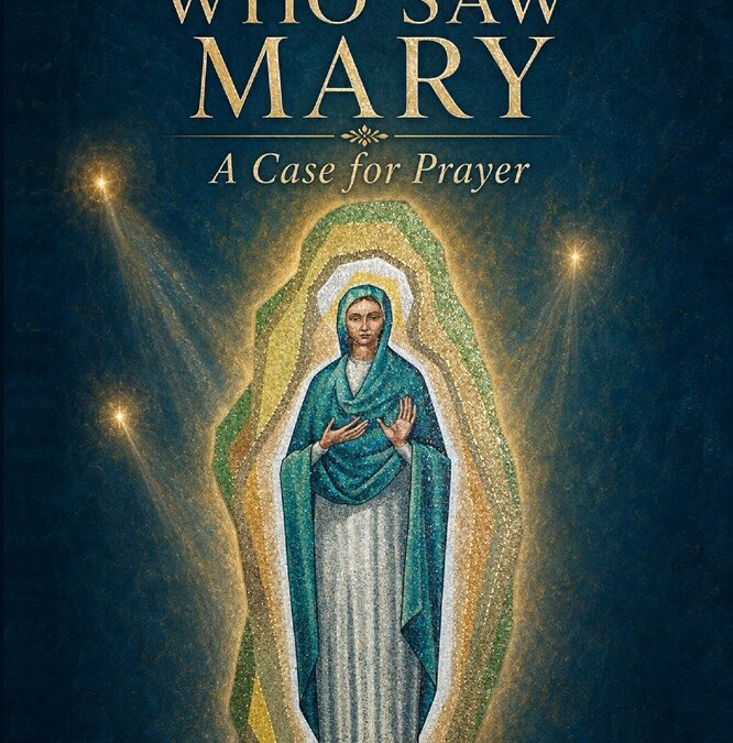 Three Who Saw Mary (A Case for Prayer) by Richard Parnes